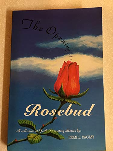 Stock image for The Opening of a Rosebud for sale by The Book Garden