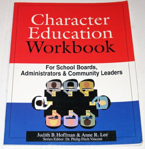 Imagen de archivo de Character Education Workbook : For School Boards, Administrators and Community Leaders a la venta por Better World Books