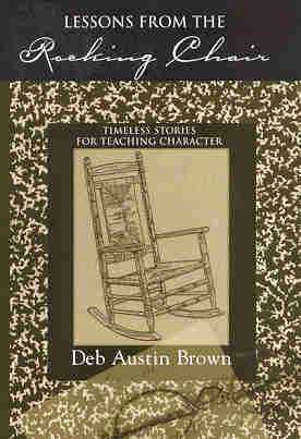 Beispielbild fr Lessons from the Rocking Chair: Timeless Stories for Teaching Character zum Verkauf von ThriftBooks-Dallas