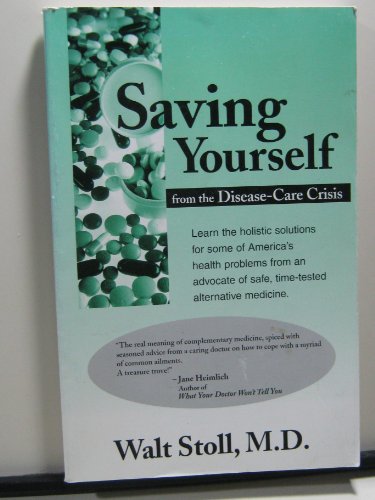 Stock image for Saving Yourself from the Disease-Care Crisis for sale by WorldofBooks