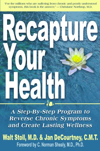 Beispielbild fr Recapture Your Health : A Step-by-Step Program to Reverse Chronic Symptoms and Create Lasting Wellness zum Verkauf von Better World Books