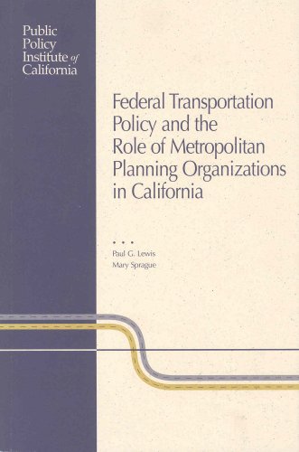 Federal Transportation Policy and the Role of Metropolitian Planning Organizations in California (9780965318457) by Paul G. Lewis; Mary Sprague