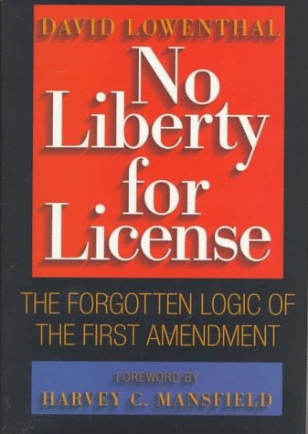 Beispielbild fr No Liberty for License: The Forgotten Logic of the First Amendment zum Verkauf von Wonder Book