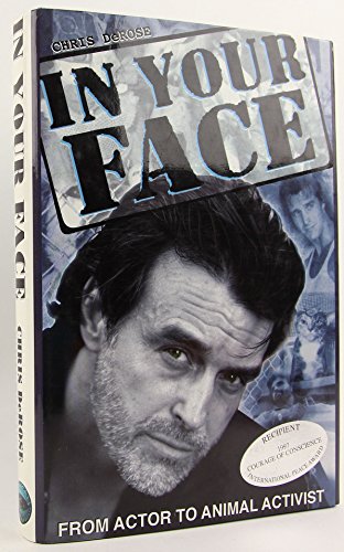 In Your Face: From Actor to Animal Activist (9780965321907) by Derose, Chris