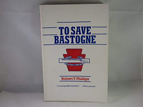 Imagen de archivo de To Save Bastogne a la venta por Alplaus Books