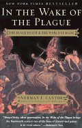 In the Wake of the Plague: The Black Death and the World It Made - Norman Cantor