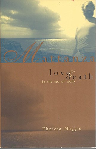 Stock image for Mattanza Love and Death in the Sea of Sicily for sale by Better World Books: West