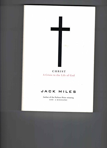 9780965324953: Christ: A Crisis in the Life of God [Paperback] by Jack Miles