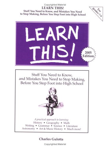 Imagen de archivo de Learn This! : Stuff You Need to Know, and Mistakes You Need to Stop Making, Before You Step Foot into High School a la venta por SecondSale