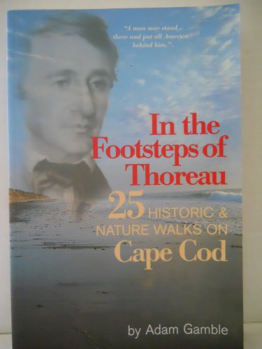 Beispielbild fr In the Footsteps of Thoreau: 25 Historic & Nature Walks on Cape Cod zum Verkauf von SecondSale