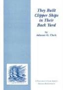 Stock image for They Built Clipper Ships in Their Back Yard for sale by Pigeonhouse Books, Dublin