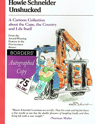 Stock image for Howie Schneider Unshucked : A Cartoon Collection about the Cape, the Country and Live Itself for sale by Better World Books