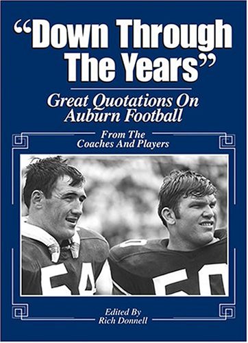 Imagen de archivo de "Down Through the Years" Great Quotations on Auburn Football from the Coaches and Players a la venta por Sessions Book Sales
