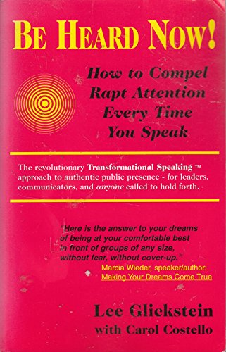 Stock image for Be Heard Now!: How to Compel Rapt Attention Every Time You Speak for sale by Hippo Books