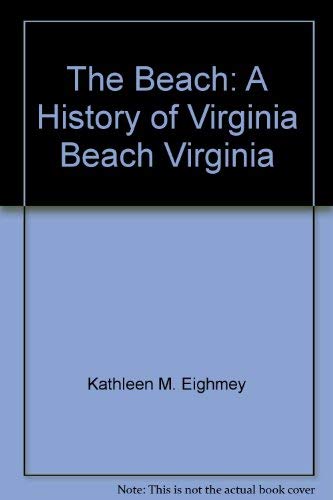 Imagen de archivo de The Beach: A History of Virginia Beach, Virginia a la venta por Bingo Used Books