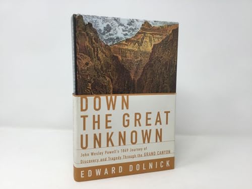 Imagen de archivo de Down the Great Unknown: John Wesley Powell's 1869 Journey of Discovery and Tragedy Through the Grand Canyon a la venta por Wonder Book