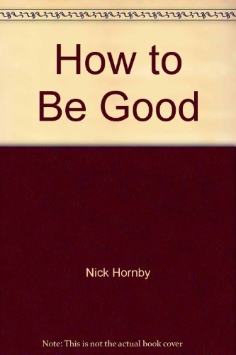 9780965335096: How To Be Good [Taschenbuch] by Hornby, N