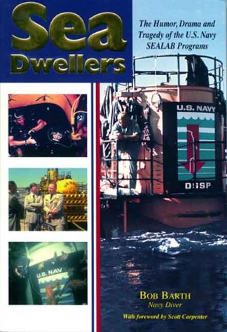 9780965335935: Sea Dwellers: The Humor, Drama, and Tragedy of the U.S. Navy Sealab Programs