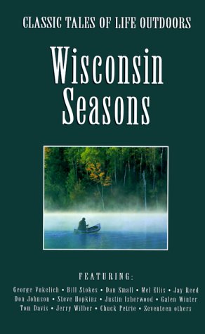 Stock image for Wisconsin Seasons (Classic Tales of Life Outdoors) for sale by Books of the Smoky Mountains