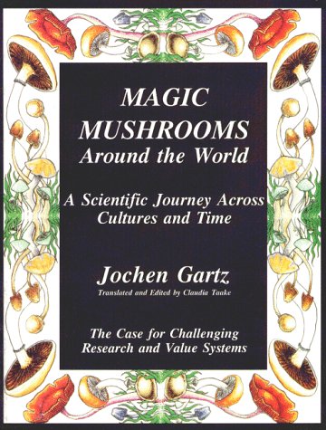 9780965339902: Magic Mushrooms Around the World: A Scientific Journey Across Cultures and Time - The Case for Challenging Research and Value Systems