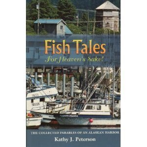 Stock image for Fish tales, for heaven's sake!: The collected parables of an Alaskan harbor for sale by Half Price Books Inc.