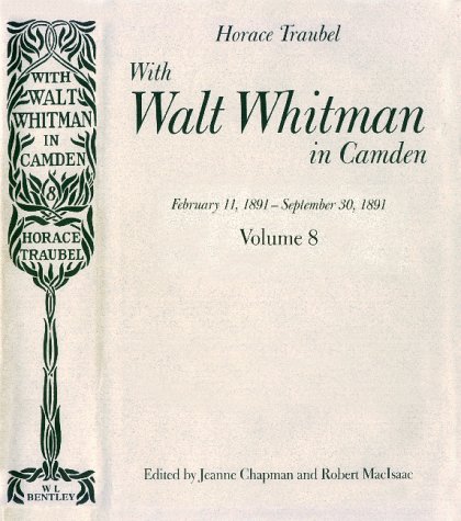 Imagen de archivo de With Walt Whitman in Camden, Volume 8 (February 11, 1891-September 30, 1891) a la venta por Raritan River Books