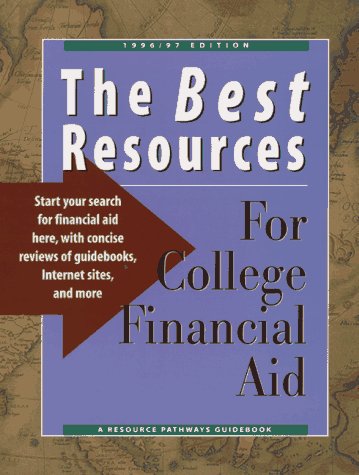 Stock image for The Best Resources for College Financial Aid 1996/97 for sale by Newsboy Books