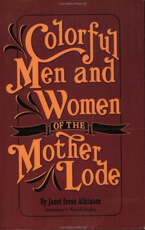 Imagen de archivo de Colorful Men and Women of the Mother Lode a la venta por HPB Inc.