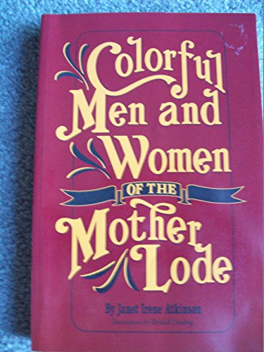 Imagen de archivo de Colorful Men and Women of the Mother Lode a la venta por Jay's Basement Books