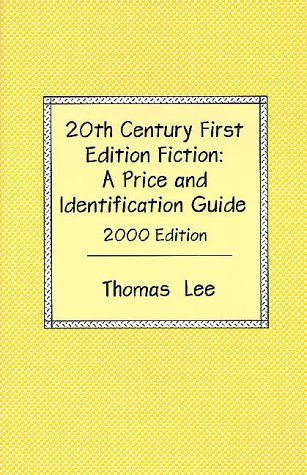 9780965342933: 20th Century First Edition Fiction /2000 Edition: A Price and Identification Guide : The Complete Guide for Collectors of Used Books (20th Century ... Fiction: A Price and Identification Guide)