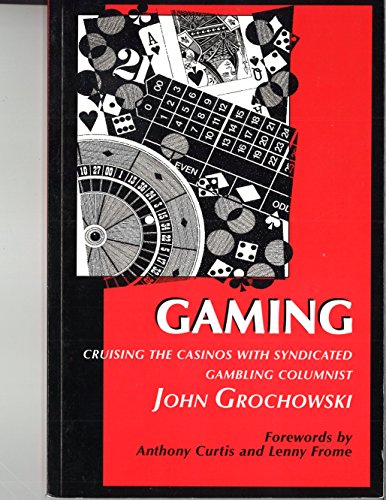 Gaming: Cruising the Casinos with Syndicated Gambling Columnist John Grochowski (9780965345408) by Grochowski, John