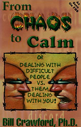 Beispielbild fr From Chaos to Calm : Dealing with Difficult People vs. Them Dealing with You! zum Verkauf von Better World Books