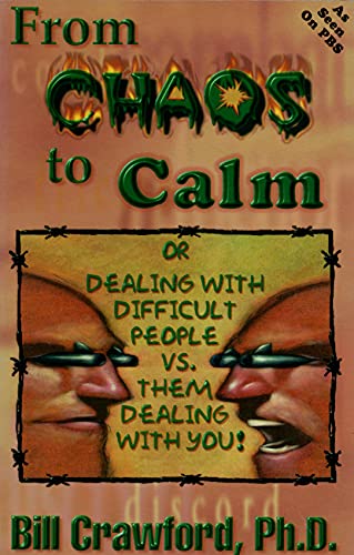 Stock image for From Chaos to Calm : Dealing with Difficult People vs. Them Dealing with You! for sale by Better World Books