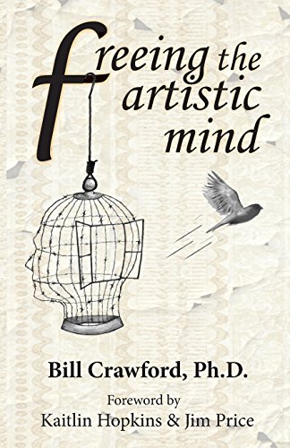 Stock image for Freeing The Artistic Mind: A Student's Guide to Greater Clarity, Confidence, & Creativity for sale by HPB-Diamond