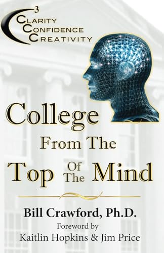 Stock image for College From The Top Of The Mind: The College Student's Guide To Greater Clarity, Confidence, & Creativity for sale by SecondSale