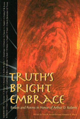 Imagen de archivo de Truth's Bright Embrace : Essays and Poems in Honor of Arthur O. Roberts a la venta por Better World Books: West