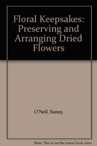 9780965347600: Floral Keepsakes: Preserving and Arranging Dried Flowers