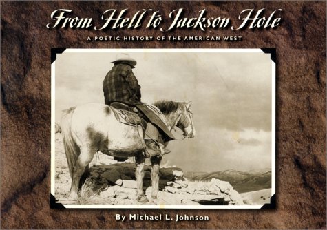 Stock image for From Hell to Jackson Hole: A Poetic History of the American West for sale by HPB-Diamond