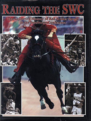 Beispielbild fr Raiding the SWC: The Collective History of Red Raider Sports in the Southwest Conference zum Verkauf von HPB-Diamond