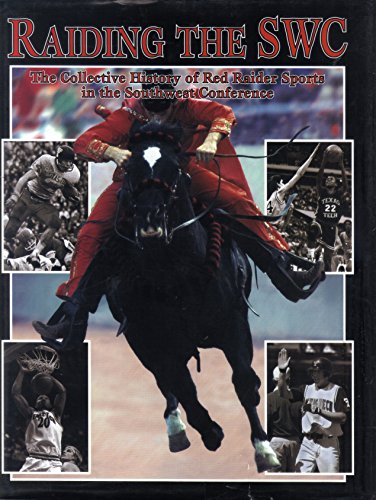 Stock image for Raiding the SWC: The Collective History of Red Raider Sports in the Southwest Conference for sale by HPB-Diamond