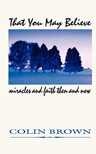 Beispielbild fr That You May Believe : Miracles and Faith Then and Now zum Verkauf von Better World Books