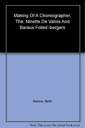 9780965351911: The Making of a Choreographer: Ninette de Valois and Bar aux Folies-Bergre (Studies in Dance History) (Volume 12)