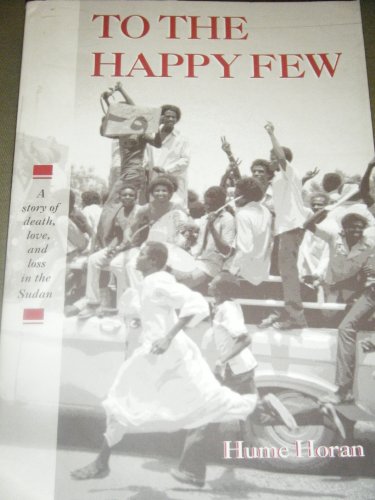 9780965352802: to_the_happy_few-a_story_of_death,_love,_and_loss_in_the_sudan