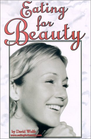 Beispielbild fr Eating for Beauty: For Women & Men : Introducing a Whole New Concept of Beauty What It Is, and How You Can Achieve It zum Verkauf von Wonder Book