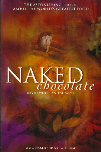 Beispielbild fr Naked Chocolate: The Astounding Truth About The World's Greatest Food zum Verkauf von SecondSale