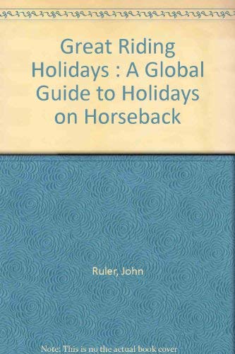 Imagen de archivo de Great Riding Holidays: Around the World a la venta por Colorado's Used Book Store