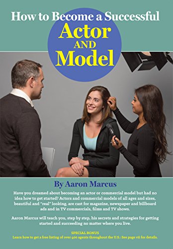 Stock image for How to Become a Successful Actor and Model: From Getting Discovered to Landing Your Dream Audition and Role, the Ultimate Step by Step, No Luck Required Guide for All Actors and Models for sale by ThriftBooks-Dallas