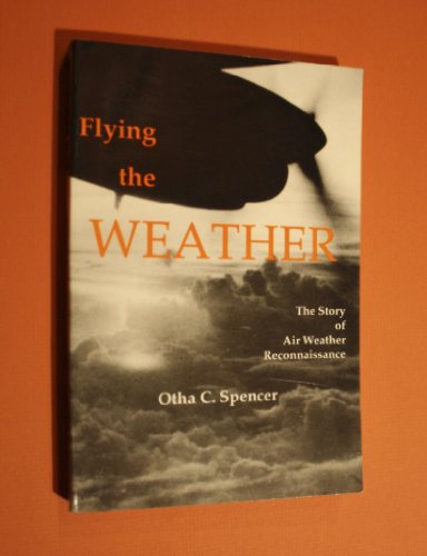 Stock image for Flying the Weather: The Story of Air Weather Reconnaissance (More flying adventures) for sale by HPB-Red