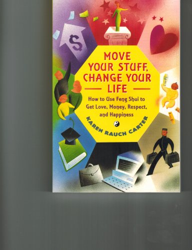 Beispielbild fr Move Your Stuff, Change Your Life: How to Use Feng Shui to Get Love, Money, Respect and Happiness zum Verkauf von Wonder Book