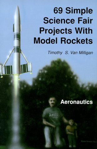 Stock image for 69 Simple Science Fair Projects With Model Rockets: Aeronautics for sale by SecondSale